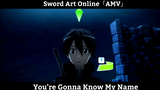 Sword Art Online「AMV」- You're Gonna Know My Name Hay Nhất
