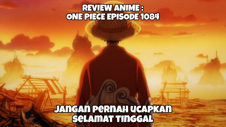 REVIEW ANIME : ONE PIECE EPISODE 1084 || Jangan ucapkan selamat tinggal