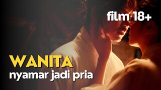 FILM 18+ | WANITA JADI PRIA