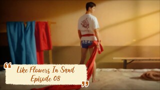 Like Flowers In Sand Ep.08 (Sub Indo)