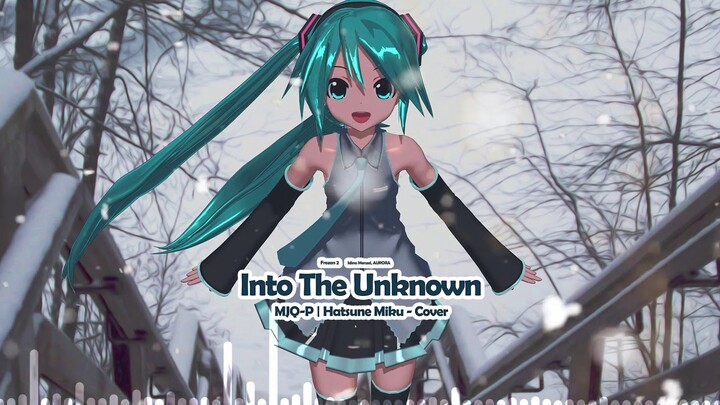 Into The Unknown - (MJQ-P x Hatsune Miku - Cover) (Frozen 2)
