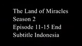 The Land of Miracles Season 2 Episode 11-15 Subtitle Indonesia