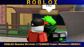 ROBLOX Murder Mystery 2 TEAMERS Funny Moments (MEMES) #1