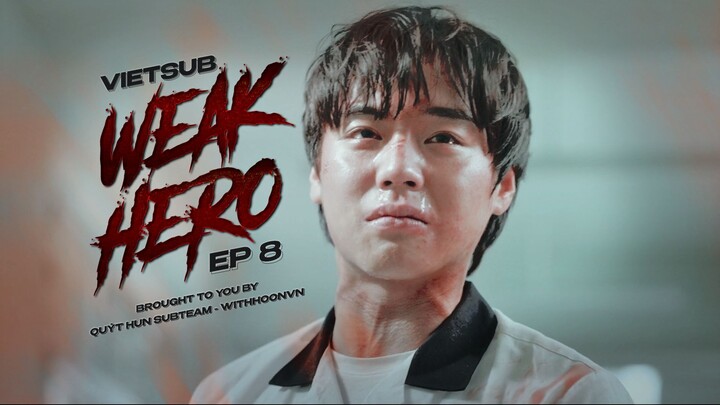 [WHVN][VIETSUB] WEAK HERO - TẬP 8