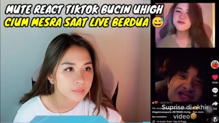 MUTE REACT TIKTOK BUCIN || KEMESRAAN SAAT LIVE BARENG UHIGH