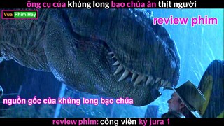 review phim Nguồn Gốc Khủng Long bạo chúa - Công Viên Kỷ Jura 1