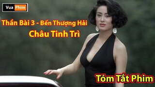 Review Phim Trở Về Bến Thượng Hải Châu Tinh Trì - Đỗ Thánh Phần Cuối | Vua Phim #3