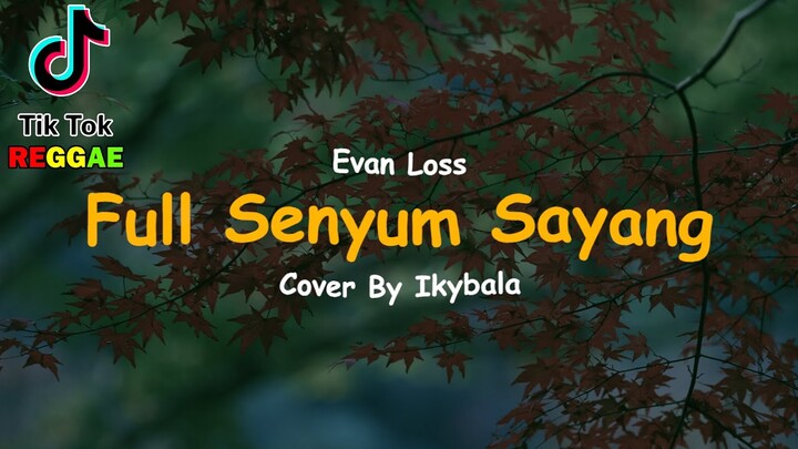 Full Senyum Sayang - Evan Loss Cover Ikybala ( Reggae Version )