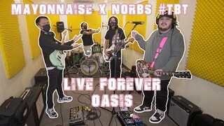 Live Forever - Oasis | Mayonnaise x Norbs #TBT