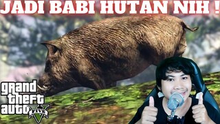 SERUNYA ! JADI BABI HUTAN DI GAME GTA V