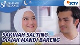 Denis Ajak Mandi Bareng, Eh Sakinah Salting | Bidadari Surgamu Episode 102