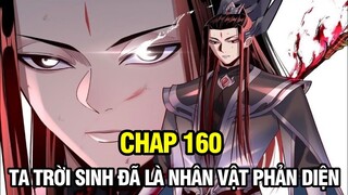 CHAP 160 | TA TRỜI SINH ĐÃ LÀ NHÂN VẬT PHẢN DIỆN | TRUYỆN TRANH THUYẾT MINH | REVIEW MANHUA