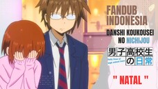 [ Fandub Indonesia ] " Natal " - Danshi Koukousei No Nichijou