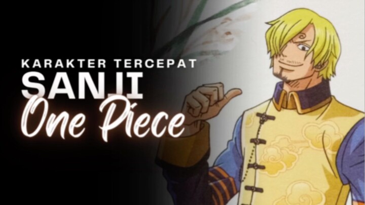 Apakah benar Sanji adalah salah satu karakter tercepat di anime one piece??