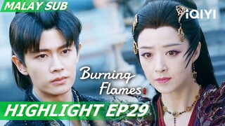 ✊ Semua orang bekerjasama untuk mengalahkan Xinyue Kui! | Burning Flames 烈焰 EP29 | iQIYI Malaysia