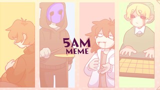 5AM (5PM)(MEME)(Creepypasta)