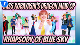 Miss Kobayashi's Dragon Maid| CV- OP- Rhapsody of Blue Sky_1