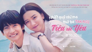 Nhất quỷ nhì ma, thứ ba Takagi: Trêu rồi Yêu trailer -KC: 11.10.2024