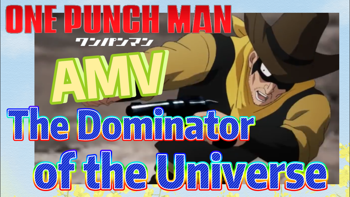 [One-Punch Man]  AMV | The Dominator of the Universe
