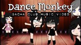 Dance Monkey Song in Gacha Club (Music Video)