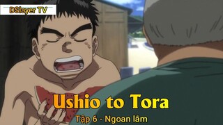 Ushio to Tora Tập 6 - Ngoan lắm