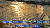 Ako ang Namunit ( DJ Dino Fernando Remix ) Slowjam Remix 2021