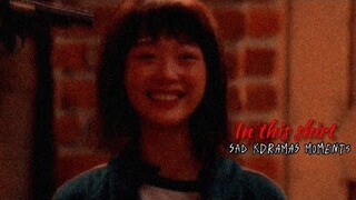 Kdrama Sad Multifandom | in the shirt