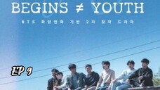 🇰🇷 EP 9 | Begins ≠ Youth [Eng Sub]