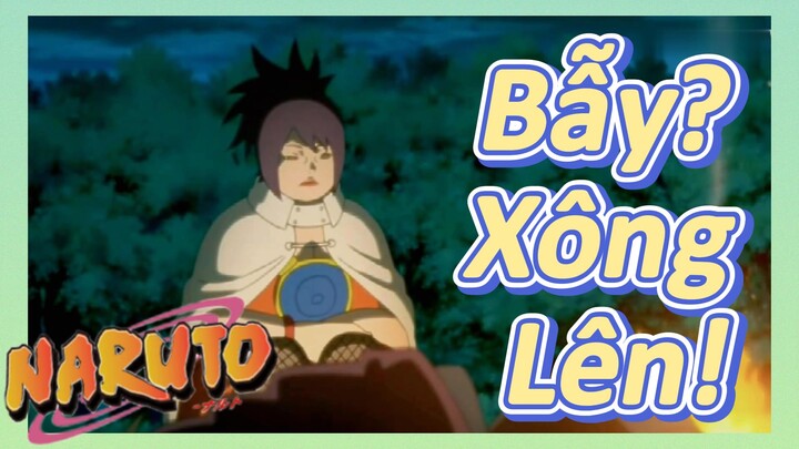 [Naruto] Đoạn Cut |Bẫy? Xông Lên!