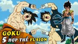 Top 5 hợp thể mạnh nhất của Son Goku trong Dragon Ball