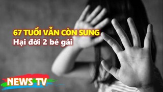 [TIN HOT 24H]. Ông già 67 tuổi “hại” 2 bé gái; 'Nghịch tử' chém mẹ, đâm chết anh trai