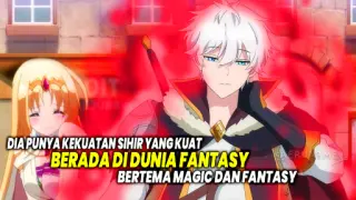PUNYA KEKUATAN SIHIR!! Inilah 10 Anime Magic Fantasy Terbaik dengan Tokoh Utama Super Kuat!