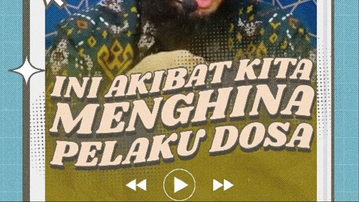 INI AKIBAT KITA MENGHINA PELAKU DOSA