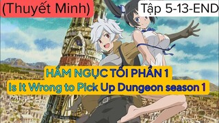 (Thuyết Minh) Tập 5-13-END HẦM NGỤC TỐI PHẦN 1-Is It Wrong to Pick Up Dungeon season 1