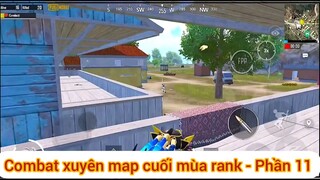 Combat xuyên map cuối mùa rank - Phần 11