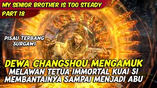 EPISODE 18 | MY SENIOR BROTHER IS TOO STEADY | PERTARUNGAN CHANG SHOU MELAWAN TETUA KUAI SI