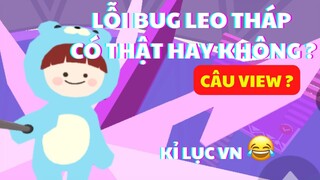 LỖI BUG LEO THÁP CÓ THẬT HAY KHÔNG ?? | PLAY TOGETHER