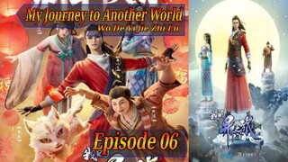 Eps 06 |My Journey to Another World [Wo De Yi Jie Zhi Lu] Season 1 Sub Indo