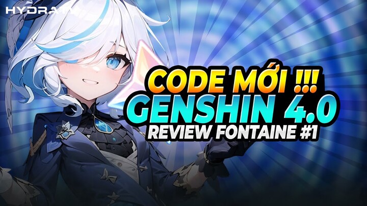 Genshin 4.0: Code Mới! Cốt Truyện Hay? Chuyển Daily Qua Fontaine, Mua Bản Vẽ Vũ Khí, Đường Vào Boss