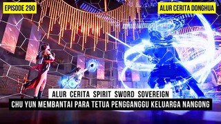 PARA TETUA KETAR KETIR MELIHAT KEKUATAN CHU YUN - DONGHUA SPIRIT SWORD SOVEREIGN EPS 290