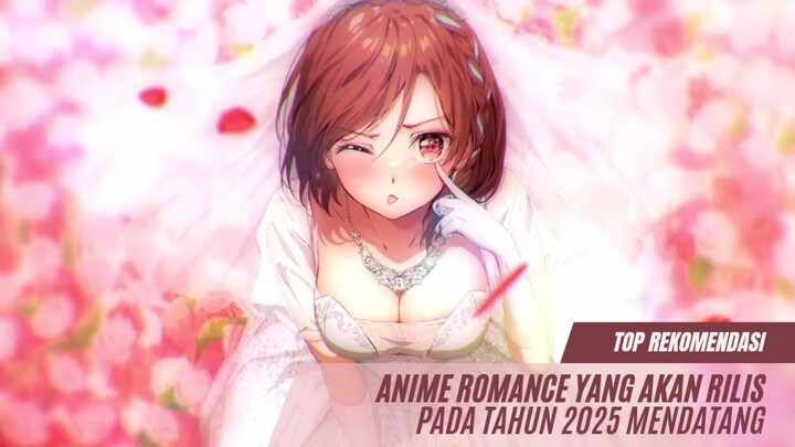 Anime Romance yang akan rilis pada tahun 2025 mendatang! wajib banget nih masuk watchlist kalian!!