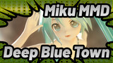 [Miku MMD] Deep Blue Town / Kiểm tra file xuất bản