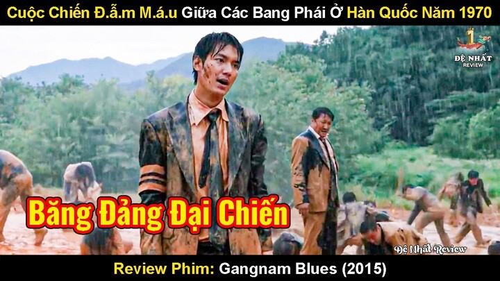 Cuộc Chiến Đẫm Má-u Giữa Các Bang Phái Ở Hàn Quốc Năm 1970 | Review Phim Bụi Đời Gangnam 2015