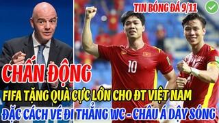 CHẤN ĐỘNG: FIFA TẶNG QUÀ CỰC LỚN CHO ĐT VIỆT NAM, ĐẶC CÁCH VÉ ĐI THẲNG WORLD CUP DẬY SỐNG CẢ CHÂU Á
