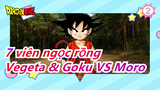 [7 viên ngọc rồng Super/Fan làm]Vegeta&GokuVSMoro/Trận đánh trong Animes, bom hồn tái xuất!_2