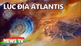 Lục địa Atlantis đã được tìm thấy!