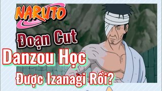 [Naruto] Đoạn Cut | Danzou Học Được Izanagi Rồi?