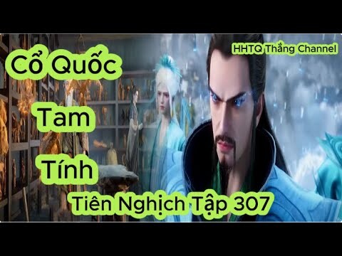 Tiên Nghịch Tập 307 Vietsub Thuyết Minh 1080P | Renegade Immortal EP307 | HHTQ Thắng channel