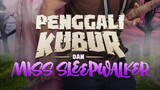 Penggali.Kubur.dan.Miss.Sleepwalker.EP3.