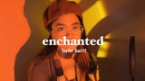 ENCHANTED (Taylor Swift) - by Ayradel De Guzman